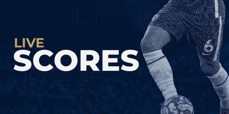 Tầm quan trọng của live scores trong thế giới giải trí thể thao